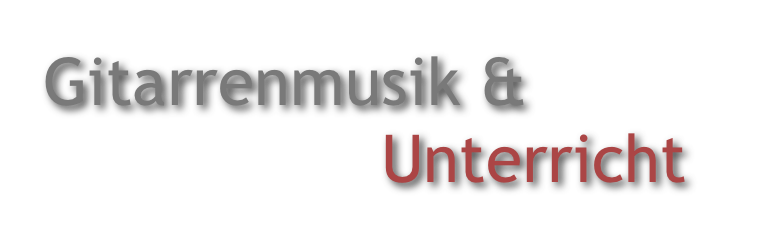 Gitarrenmusik &                 
                 Unterricht   