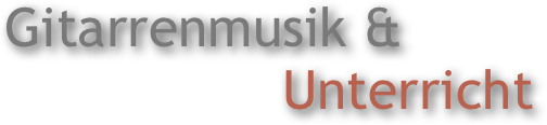 Gitarrenmusik &                 
                 Unterricht   